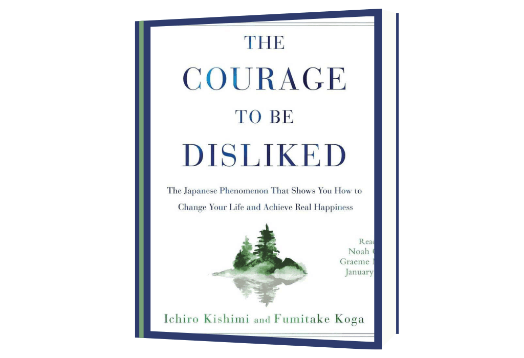The Courage To Be Disliked