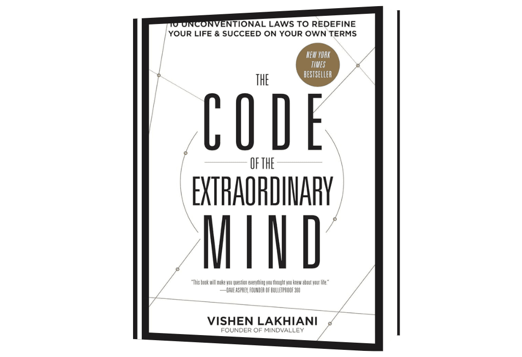 The Code of the Extraordinary Mind: Ten Unconventional Laws to Redefine Your Life and Succeed on Your Own Terms