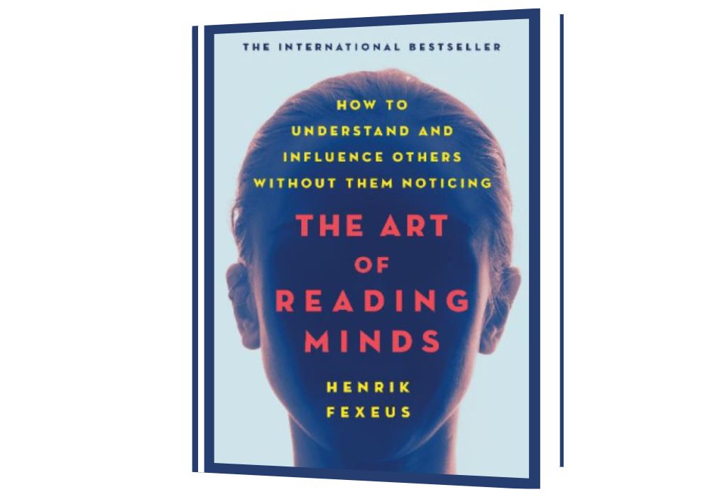 The Art of Reading Minds: Understand Others to Get What You Want