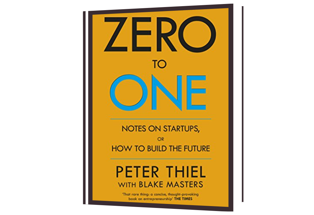 Zero to One: Notes on Startups, or How to Build the Future