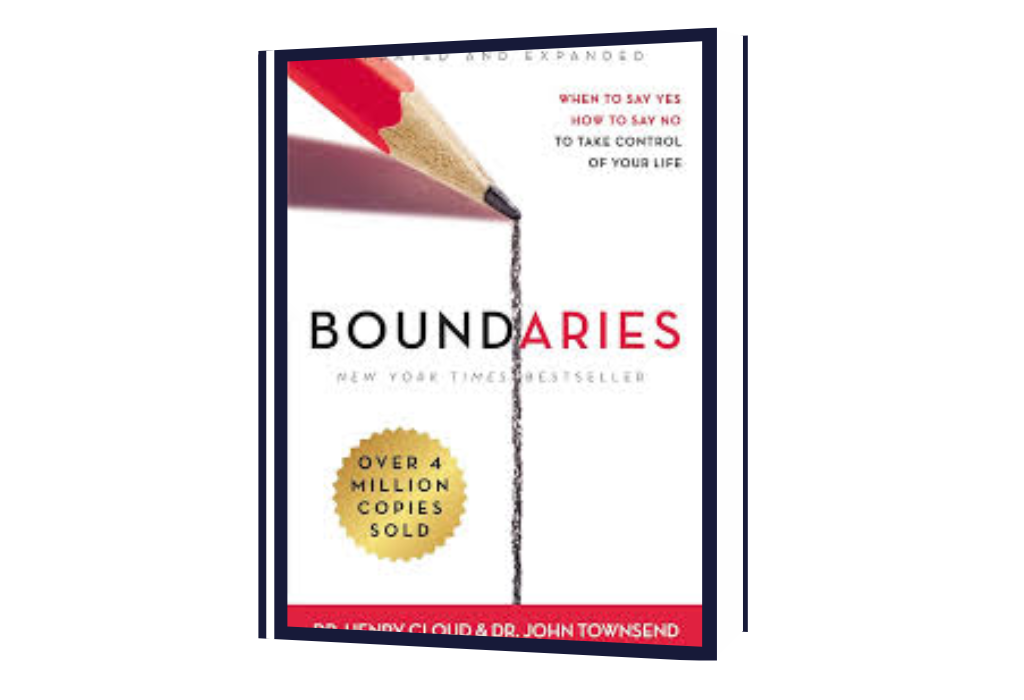 Boundaries: When to Say Yes, How to Say No To Take Control of Your Life